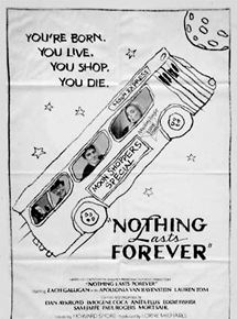 Affiche du film Nothing Lasts Forever (1984) de Tom Schiller Affiche du film Nothing Lasts Forever (1984) de Tom Schiller. Voir Nothing Lasts Forever en streaming / torrent sur meilleurs-films.fr