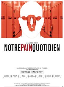 Affiche du film Notre pain quotidien (2005) de Nikolaus Geyrhalter Affiche du film Notre pain quotidien (2005) de Nikolaus Geyrhalter. Voir Notre pain quotidien en streaming / torrent sur meilleurs-films.fr