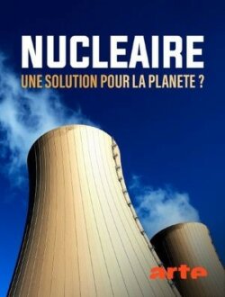 Affiche du film Le nucléaire : une solution pour la planète ? (2022) de Ghislaine Buffard.