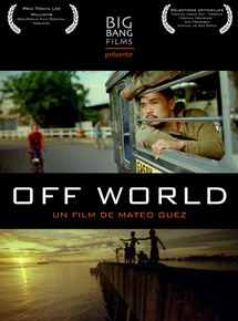 Affiche du film Off World (2010) de Mateo Guez Affiche du film Off World (2010) de Mateo Guez. Voir Off World en streaming / torrent sur meilleurs-films.fr