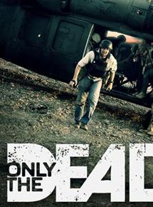 Affiche du film Only the Dead (2015) de Bill Guttentag,Michael Ware, Affiche du film Only the Dead (2015) de Bill Guttentag,Michael Ware,. Voir Only the Dead en streaming / torrent sur meilleurs-films.fr
