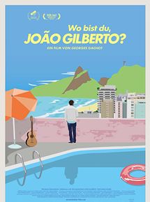 Affiche du film Où Es-Tu Joâo Gilberto ? (2018) de Georges Gachot. Voir Où Es-Tu Joâo Gilberto ? en streaming / torrent sur meilleurs-films.fr
