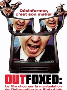 Affiche du film Outfoxed : la guerre de Rupert Murdoch contre le journalisme (2003) de Robert Greenwald Affiche du film Outfoxed : la guerre de Rupert Murdoch contre le journalisme (2003) de Robert Greenwald. Voir Outfoxed : la guerre de Rupert Murdoch contre le journalisme en streaming / torrent sur meilleurs-films.fr