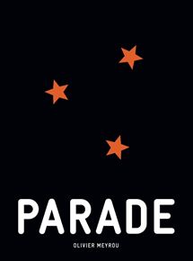 Affiche du film Parade (2013) de Olivier Meyrou. Voir Parade en streaming / torrent sur meilleurs-films.fr