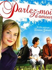 Affiche du film Parlez – moi d’amour (2005) de Lorenzo Gabriele. Voir Parlez – moi d’amour en streaming / torrent sur meilleurs-films.fr