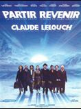 Affiche du film Partir, revenir (1985) de Claude Lelouch Affiche du film Partir, revenir (1985) de Claude Lelouch. Voir Partir, revenir en streaming / torrent sur meilleurs-films.fr