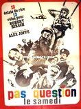 Affiche du film Pas question le samedi (1964) de Alex Joffé Affiche du film Pas question le samedi (1964) de Alex Joffé. Voir Pas question le samedi en streaming / torrent sur meilleurs-films.fr