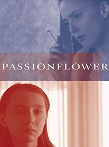Affiche du film Passionflower (2011) de Shelagh Carter. Voir Passionflower en streaming / torrent sur meilleurs-films.fr