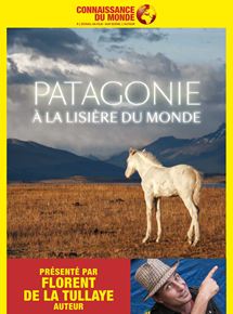 Affiche du film PATAGONIE, A la lisière du monde (2018) de Florent de La Tullaye. Voir PATAGONIE, A la lisière du monde en streaming / torrent sur meilleurs-films.fr