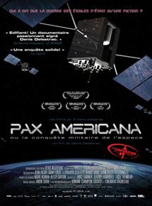 Affiche du film Pax Americana and the Weaponization of Space (2010) de Denis Delestrac. Voir Pax Americana and the Weaponization of Space en streaming / torrent sur meilleurs-films.fr