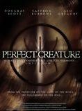Affiche du film Perfect Creature (2006) de Glenn Standring. Voir Perfect Creature en streaming / torrent sur meilleurs-films.fr