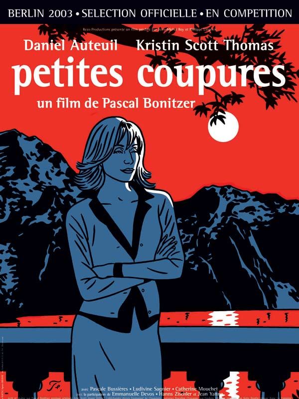 Affiche du film Petites coupures (2003) de Pascal Bonitzer Affiche du film Petites coupures (2003) de Pascal Bonitzer. Voir Petites coupures en streaming / torrent sur meilleurs-films.fr