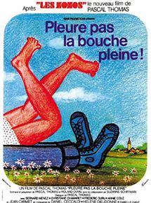 Affiche du film Pleure pas la bouche pleine (1973) de Pascal Thomas Affiche du film Pleure pas la bouche pleine (1973) de Pascal Thomas. Voir Pleure pas la bouche pleine en streaming / torrent sur meilleurs-films.fr