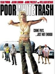 Affiche du film Poor White Trash (2000) de Michael Addis. Voir Poor White Trash en streaming / torrent sur meilleurs-films.fr