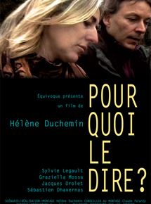 Affiche du film Pourquoi le dire ? (2009) de Hélène Duchemin. Voir Pourquoi le dire ? en streaming / torrent sur meilleurs-films.fr