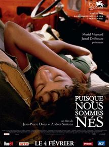 Affiche du film Puisque nous sommes nés (2008) de Jean-Pierre Duret,Andréa Santana,. Voir Puisque nous sommes nés en streaming / torrent sur meilleurs-films.fr