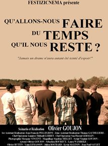 Affiche du film Qu’allons-nous faire du temps qu’il nous reste ? (2013) de Olivier Goujon Affiche du film Qu’allons-nous faire du temps qu’il nous reste ? (2013) de Olivier Goujon. Voir Qu’allons-nous faire du temps qu’il nous reste ? en streaming / torrent sur meilleurs-films.fr
