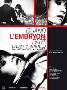 Affiche du film Quand l’embryon part braconner (1966) de Koji Wakamatsu. Voir Quand l’embryon part braconner en streaming / torrent sur meilleurs-films.fr