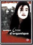 Affiche du film Quelque chose d’organique (1998) de Bertrand Bonello Affiche du film Quelque chose d’organique (1998) de Bertrand Bonello. Voir Quelque chose d’organique en streaming / torrent sur meilleurs-films.fr