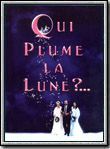 Affiche du film Qui plume la lune ? (1998) de Christine Carrière. Voir Qui plume la lune ? en streaming / torrent sur meilleurs-films.fr