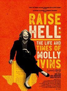 Affiche du film Raise Hell: The Life & Times of Molly Ivins (2019) de Janice Engel. Voir Raise Hell: The Life & Times of Molly Ivins en streaming / torrent sur meilleurs-films.fr