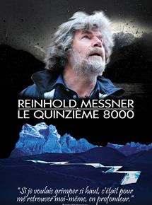 Affiche du film Reinhold Messner – Le Quinzième 8000 (2013) de Valerio Scheggia Affiche du film Reinhold Messner – Le Quinzième 8000 (2013) de Valerio Scheggia. Voir Reinhold Messner – Le Quinzième 8000 en streaming / torrent sur meilleurs-films.fr