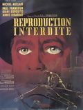 Affiche du film Reproduction interdite (1957) de Gilles Grangier Affiche du film Reproduction interdite (1957) de Gilles Grangier. Voir Reproduction interdite en streaming / torrent sur meilleurs-films.fr