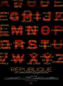 Affiche du film République: Un abecedaire populaire (2011) de Hugo Latulippe. Voir République: Un abecedaire populaire en streaming / torrent sur meilleurs-films.fr