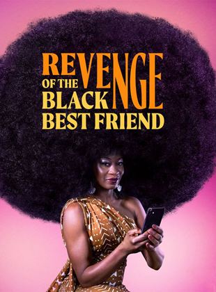Affiche de la série Revenge of the Black Best Friend (2022) de . Voir Revenge of the Black Best Friend en streaming / torrent sur meilleurs-films.fr