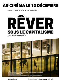 Affiche du film Rêver sous le capitalisme (2018) de Sophie Bruneau. Voir Rêver sous le capitalisme en streaming / torrent sur meilleurs-films.fr