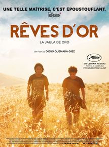 Affiche du film Rêves d’or (2013) de Diego Quemada-Diez Affiche du film Rêves d’or (2013) de Diego Quemada-Diez. Voir Rêves d’or en streaming / torrent sur meilleurs-films.fr