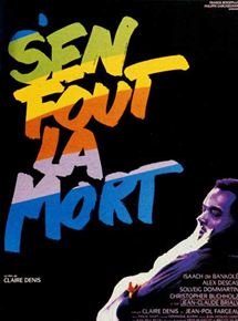 Affiche du film S’en fout la mort (1990) de Claire Denis. Voir S’en fout la mort en streaming / torrent sur meilleurs-films.fr