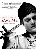 Affiche du film Save Me (2007) de Robert Cary. Voir Save Me en streaming / torrent sur meilleurs-films.fr