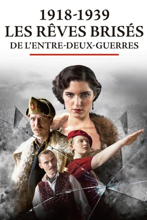 Affiche de la série 1918-1939 les rêves brisés de l’entre-deux guerres (2018) de Gunnar Dedio. Voir 1918-1939 les rêves brisés de l’entre-deux guerres en streaming / torrent sur meilleurs-films.fr