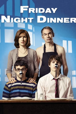 Affiche de la série Friday Night Dinner (2011) de Robert Popper. Voir Friday Night Dinner en streaming / torrent sur meilleurs-films.fr