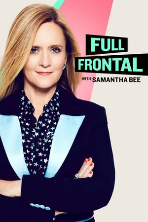 Affiche de la série Full Frontal with Samantha Bee (2016) de Samantha Bee. Voir Full Frontal with Samantha Bee en streaming / torrent sur meilleurs-films.fr