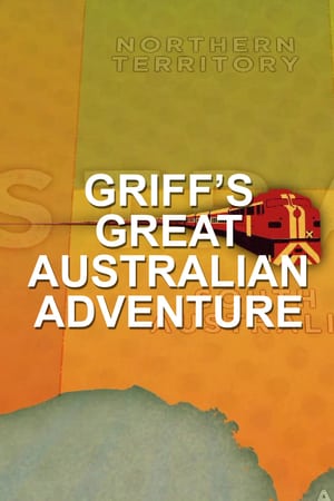 Affiche de la série Griff’s Great Australian Rail Trip (2020) de Brendan Dahill. Voir Griff’s Great Australian Rail Trip en streaming / torrent sur meilleurs-films.fr