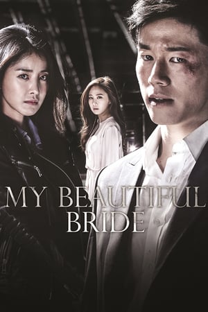 Affiche de la série My Beautiful Bride (2015) de . Voir My Beautiful Bride en streaming / torrent sur meilleurs-films.fr