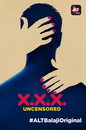 Affiche de la série X.X.X: Uncensored (2018) de Ekta Kapoor. Voir X.X.X: Uncensored en streaming / torrent sur meilleurs-films.fr