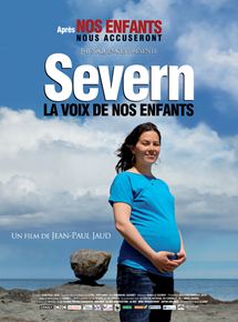 Affiche du film Severn, la voix de nos enfants (2009) de Jean-Paul Jaud. Voir Severn, la voix de nos enfants en streaming / torrent sur meilleurs-films.fr