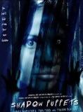 Affiche du film Shadow Puppets (2007) de Michael Winnick. Voir Shadow Puppets en streaming / torrent sur meilleurs-films.fr