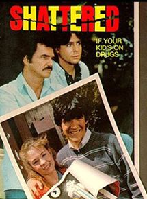 Affiche du film Shattered If Your Kid’s on Drugs (1986) de Burr Smidt Affiche du film Shattered If Your Kid’s on Drugs (1986) de Burr Smidt. Voir Shattered If Your Kid’s on Drugs en streaming / torrent sur meilleurs-films.fr
