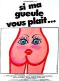 Affiche du film Si ma gueule vous plaît… (1981) de Michel Caputo. Voir Si ma gueule vous plaît… en streaming / torrent sur meilleurs-films.fr