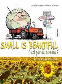 Affiche du film Small Is Beautiful (2010) de Agnès Fouilleux. Voir Small Is Beautiful en streaming / torrent sur meilleurs-films.fr