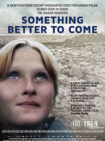 Affiche du film Something Better To Come (2015) de Hanna Polak. Voir Something Better To Come en streaming / torrent sur meilleurs-films.fr