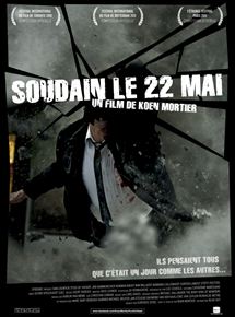 Affiche du film Soudain, le 22 mai (2010) de Koen Mortier. Voir Soudain, le 22 mai en streaming / torrent sur meilleurs-films.fr
