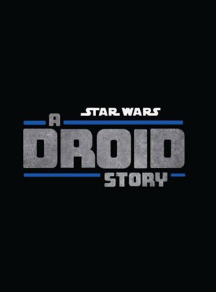 Affiche de la série Star Wars: A Droid Story (2022) de . Voir Star Wars: A Droid Story en streaming / torrent sur meilleurs-films.fr