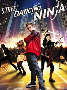 Affiche du film Street Dancing Ninja (2010) de Mitchell Klebanoff,Kelly Sandefur,. Voir Street Dancing Ninja en streaming / torrent sur meilleurs-films.fr