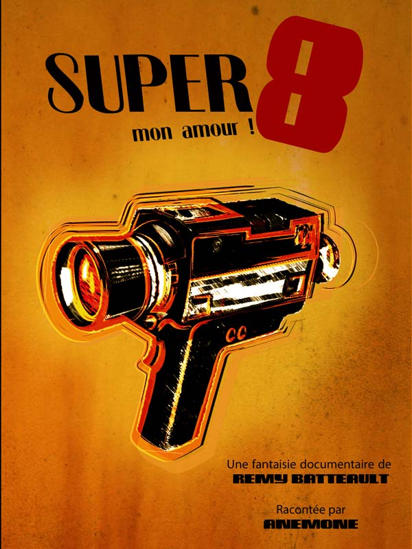 Affiche du court métrage Super 8… mon amour ! (2011) de Rémy Batteault. Voir Super 8… mon amour ! en streaming / torrent sur meilleurs-films.fr