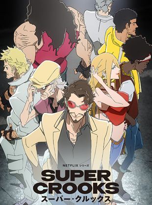 Affiche de la série Super Crooks (2021) de Motonobu Hori Affiche de la série Super Crooks (2021) de Motonobu Hori. Voir Super Crooks en streaming / torrent sur meilleurs-films.fr